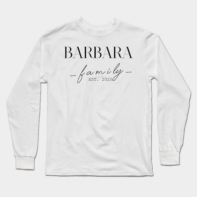 Barbara Family EST. 2020, Surname, Barbara Long Sleeve T-Shirt by ProvidenciaryArtist